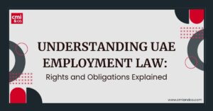 Understanding UAE Employment Law: Rights and Obligations Explained